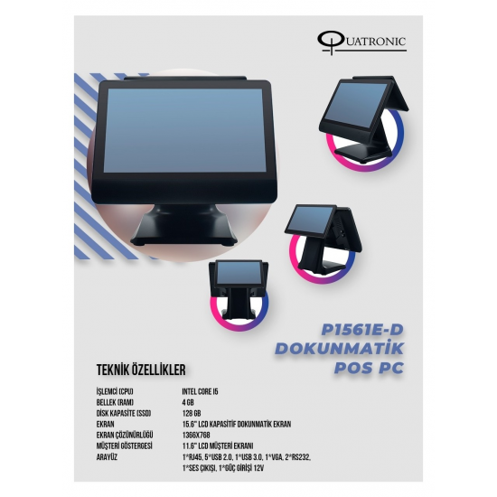 QUATRONIC 15.6" Dokunmatik (İki Ekranlı) P1561E-D CORE i5 4GB RAM- 128GB SSD- FDOS- POS PC